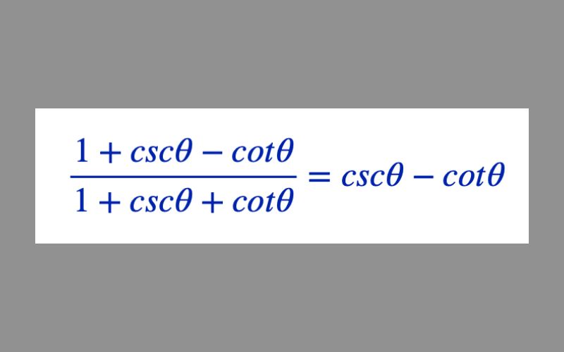 To prove the identity: (1+cscθ−cotθ)/(1+cscθ+cotθ) = cscθ−cotθ